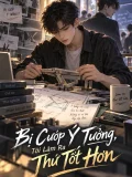 Bị Cướp Ý Tưởng, Tôi Làm Ra Thứ Tốt Hơn